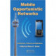Mobile Opportunistic Networks: Architectures, Protocols and Applications