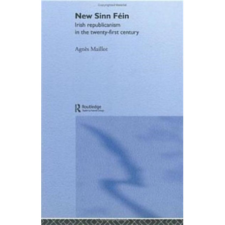 New Sinn Fein: Irish Republicanism in the Twenty-First Century