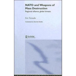 NATO and Weapons of Mass Destruction: Regional Alliance, Global Threats
