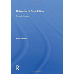 Networks Of Dissolution: Somalia Undone