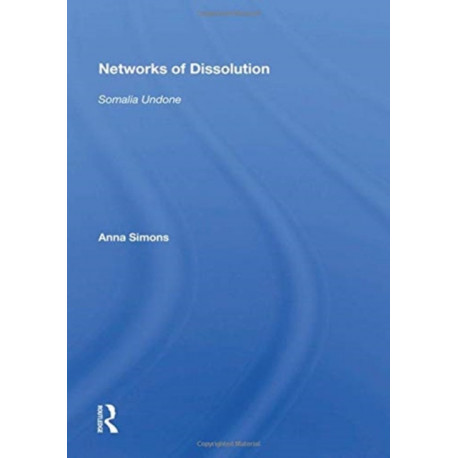 Networks Of Dissolution: Somalia Undone