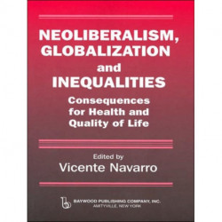Neoliberalism, Globalization, and Inequalities: Consequences for Health and Quality of Life