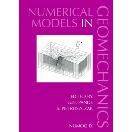 Numerical Models in Geomechanics: Proceedings of the Ninth International Symposium on 'Numerical Models in Geomechanics - NUMOG IX', Ottawa, Canada, 25-27 August 2004