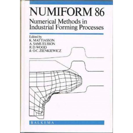 Numiform 86: Numerical Methods in Industrial Forming Processes: Proceedings of the 2nd international conference, Gothenburg, 25-29 August 1986