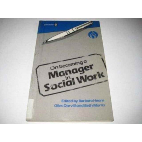 On Becoming a Manager in Social Work: A Set of Papers Based on Study and Managerial Experience