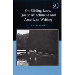 On Sibling Love, Queer Attachment and American Writing