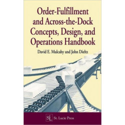 Order-Fulfillment and Across-the-Dock Concepts, Design, and Operations Handbook