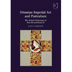 Ottonian Imperial Art and Portraiture: The Artistic Patronage of Otto III and Henry II