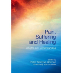 Pain, Suffering and Healing: Insights and Understanding