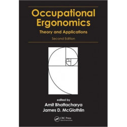 Occupational Ergonomics: Theory and Applications, Second Edition