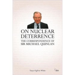 On Nuclear Deterrence: The Correspondence of Sir Michael Quinlan