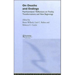 On Deaths and Endings: Psychoanalysts' Reflections on Finality, Transformations and New Beginnings