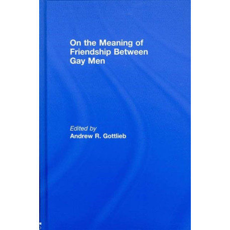 On the Meaning of Friendship Between Gay Men