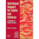 Nutritional Support for Adults and Children: A Handbook for Hospital Practice