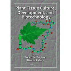 Plant Tissue Culture, Development, and Biotechnology