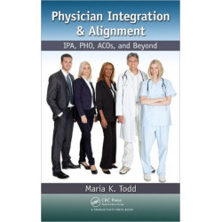 Physician Integration & Alignment: IPA, PHO, ACOs, and Beyond