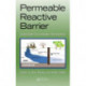 Permeable Reactive Barrier: Sustainable Groundwater Remediation