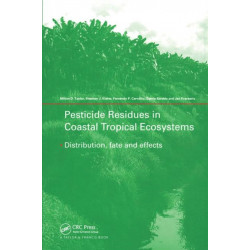 Pesticide Residues in Coastal Tropical Ecosystems: Distribution, Fate and Effects