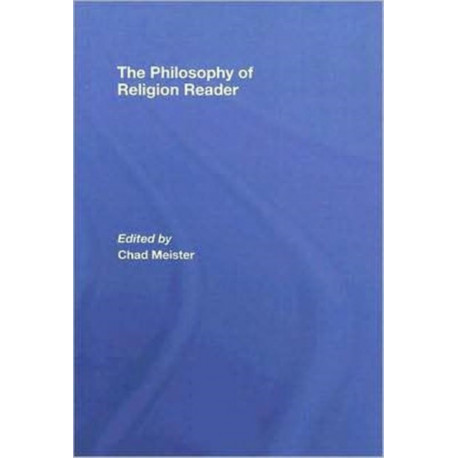 The Philosophy of Religion Reader