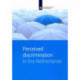 Perceived Discrimination in the Netherlands: A Study on Experiences with Discrimination of Different Groups, in Different Domains and on Different Grounds