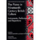The Piano in Nineteenth-Century British Culture: Instruments, Performers and Repertoire