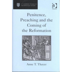Penitence, Preaching and the Coming of the Reformation