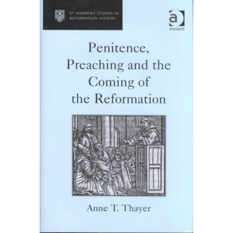 Penitence, Preaching and the Coming of the Reformation
