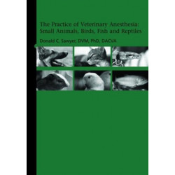 The Practice of Veterinary Anesthesia: Small Animals, Birds, Fish and Reptiles