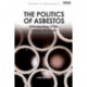 The Politics of Asbestos: Understandings of Risk, Disease and Protest