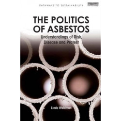 The Politics of Asbestos: Understandings of Risk, Disease and Protest