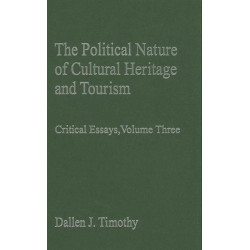 The Political Nature of Cultural Heritage and Tourism: Critical Essays, Volume Three