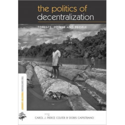The Politics of Decentralization: Forests, Power and People