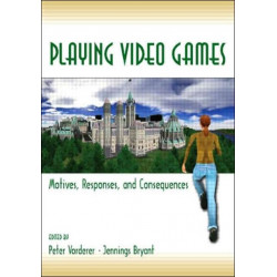 Playing Video Games: Motives, Responses, and Consequences