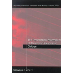 The Psychological Assessment of Abused and Traumatized Children