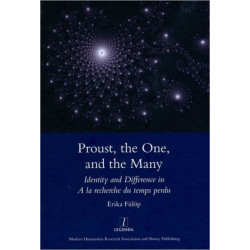 Proust, the One, and the Many: Identity and Difference in A La Recherche Du Temps Perdu
