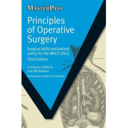 Principles of Operative Surgery: Surgical Skills and Patient Safety for the MRCS OSCE, Third Edition