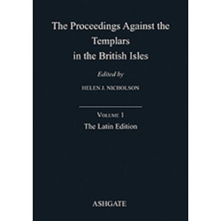 The Proceedings Against the Templars in the British Isles: Volume 1: The Latin Edition