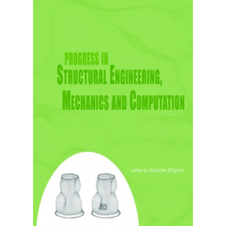 Progress in Structural Engineering, Mechanics and Computation: Proceedings of the Second International Conference on Structural Engineering, Mechanics and Computation, Cape Town, South Africa, 5-7 July 2004