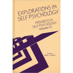 Progress in Self Psychology, V. 19: Explorations in Self Psychology