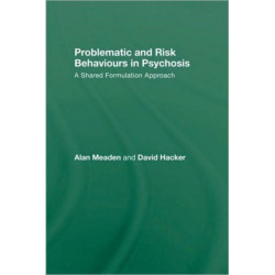 Problematic and Risk Behaviours in Psychosis: A Shared Formulation Approach