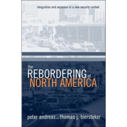 The Rebordering of North America: Integration and Exclusion in a New Security Context