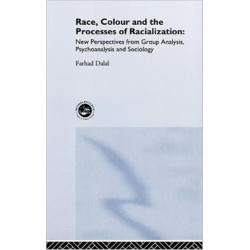 Race, Colour and the Processes of Racialization: New Perspectives from Group Analysis, Psychoanalysis and Sociology