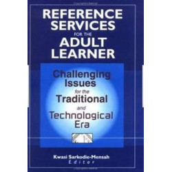 Reference Services for the Adult Learner: Challenging Issues for the Traditional and Technological Era