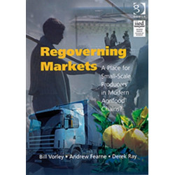 Regoverning Markets: A Place for Small-Scale Producers in Modern Agrifood Chains?