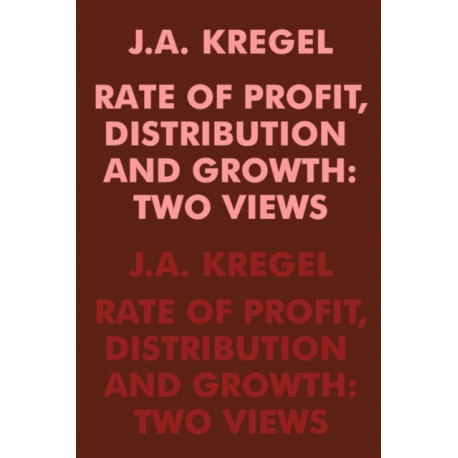 Rate of Profit, Distribution and Growth: Two Views