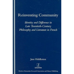 Reinventing Community: Identity and Difference in Late Twentieth-century Philosophy and Literature in French
