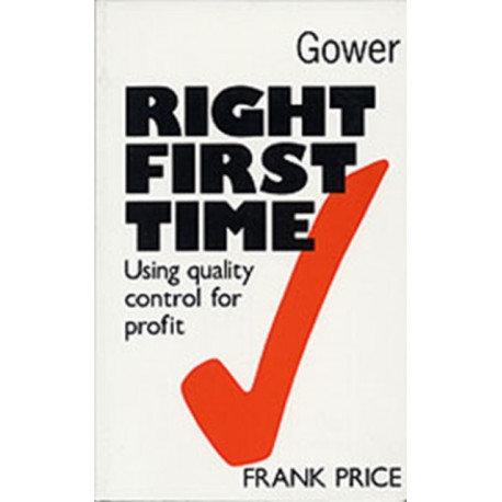 Right First Time: Using Quality Control for Profit