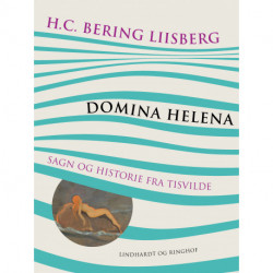 Domina Helena. Sagn og historie fra Tisvilde