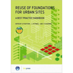 Reuse of Foundations for Urban Sites: A Best Practice Handbook (EP 75)
