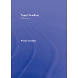 Roger Sessions: A Biography
